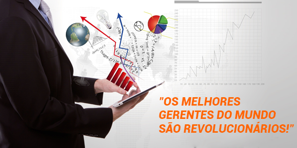 Os melhores gerentes do mundo são revolucionários!