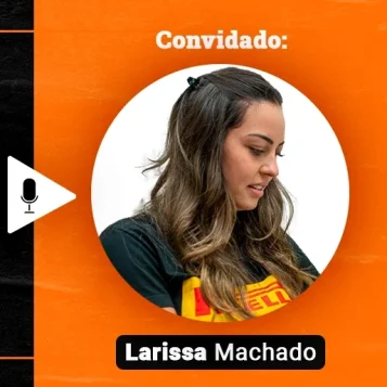 Podcast Papo de Vendedor episódio 17. Imagem nas cores laranja e preta, com a foto da convidada, Larissa Machado, à direita, e o título do podcast, à esquerda, nteligência Comercial aplicado à Prospecção e Vendas!