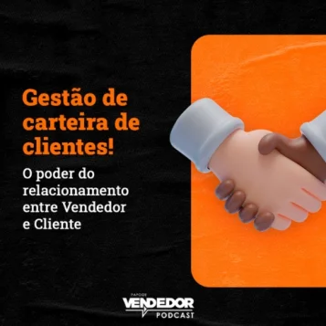 Capa do podcast Papo de Vendedor, nas cores laranja e preta. Do lado direito, um desenho representando um aperto de mão entre duas pessoas. Do lado esquerdo, o título do episódio, gestao de carteira-o poder do relacionamento entre vendedor e cliente, nas cores laranja e branca.